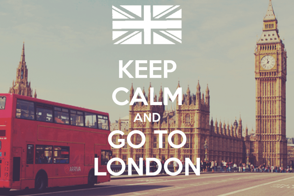Keep calm and go to London.