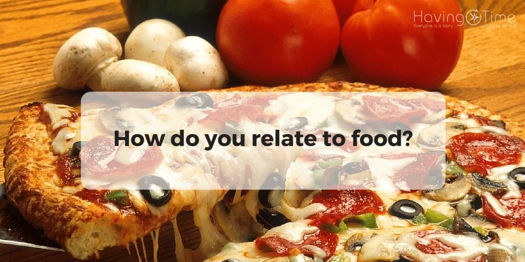 How do you relate to food