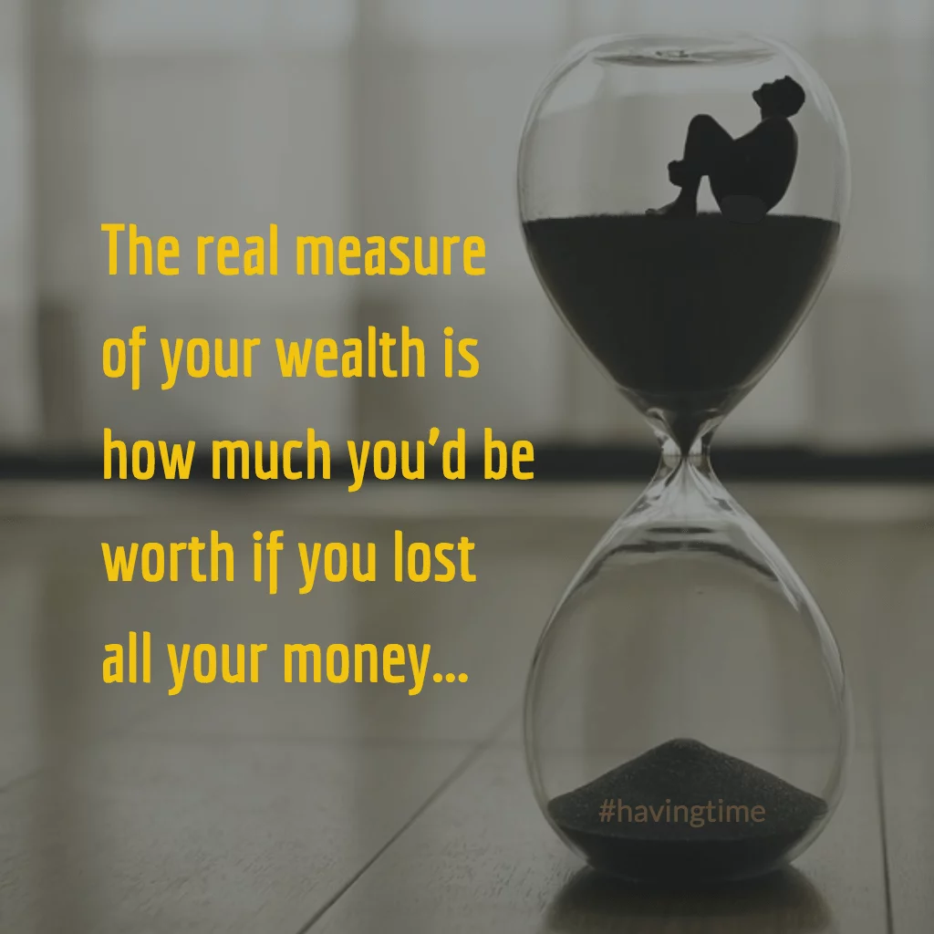 The real measure of your wealth is how much you’d be worth if you lost all your money